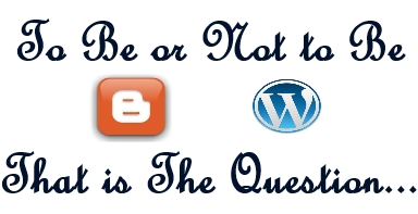 To Be or Not to Be…A Blogger’s Dilemma