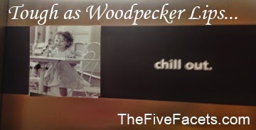 Tough as Woodpecker Lips