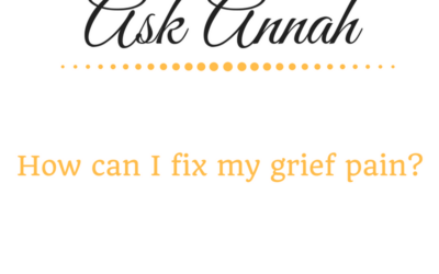 Ask Annah: How Can I Fix My Grief Pain?